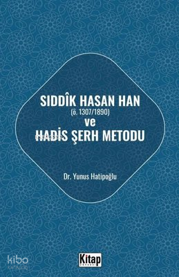 Sıddık Hasan Han Ö - 1307 - 1890 ve Hadis Şerh Metodu - 1
