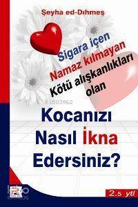 Sigara İçen Namaz Kılmayan Kötü Alışkanlıkları Olan| Kocanızı Nasıl İkna Edersiniz - 1