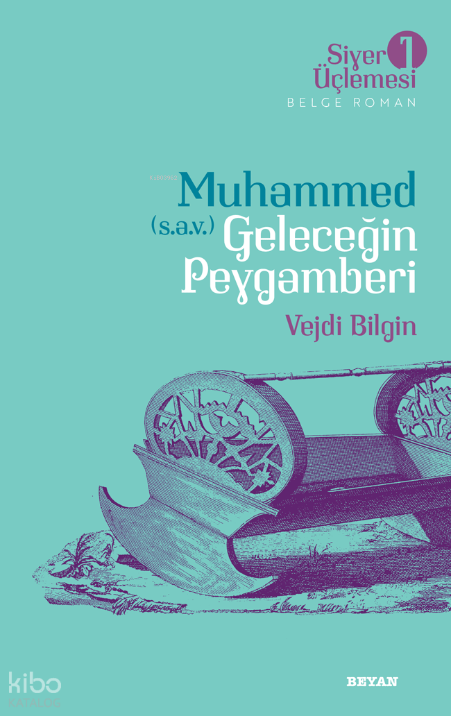 Siyer Üçlemesi 1 - Muhammed (s.a.v.)  Geleceğin Peygamberi - 1