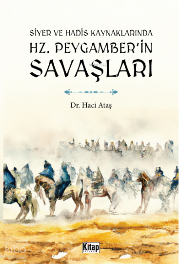 Siyer Ve Hadis Kaynaklarında Hz. Peygamberin Savaşları