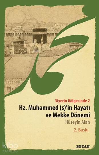 Siyerin Gölgesinde 2; Hz. Muhammed (S)in Hayatı ve Mekke Dönemi