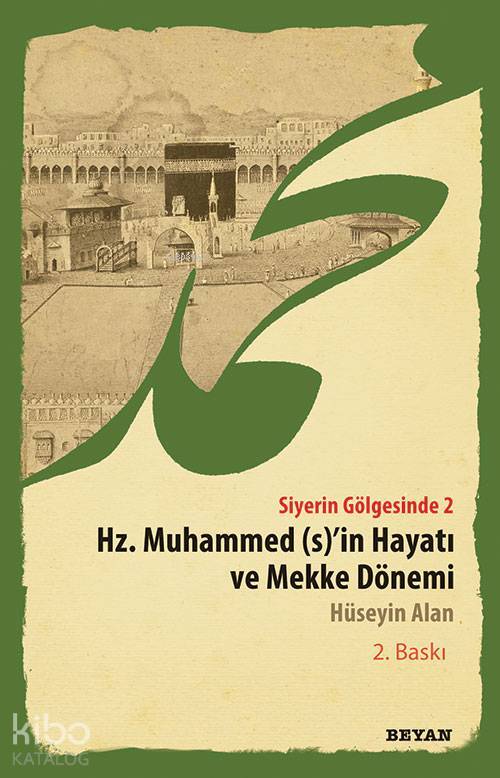 Siyerin Gölgesinde 2; Hz. Muhammed (S)in Hayatı ve Mekke Dönemi - 1