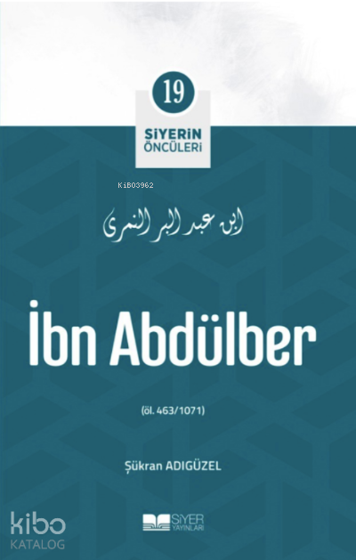 Siyerin Öncüleri 19 - İbn Abdülber - 1