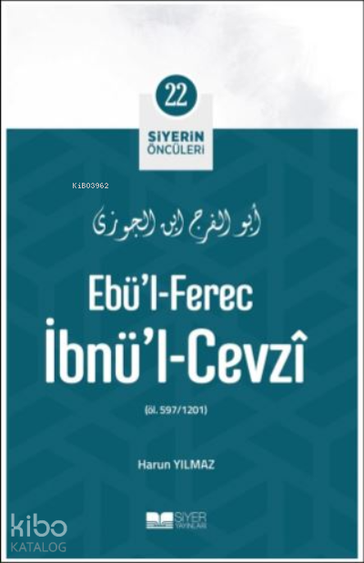 Siyerin Öncüleri 22 - Ebül Ferec İbnül Cevzi - 1
