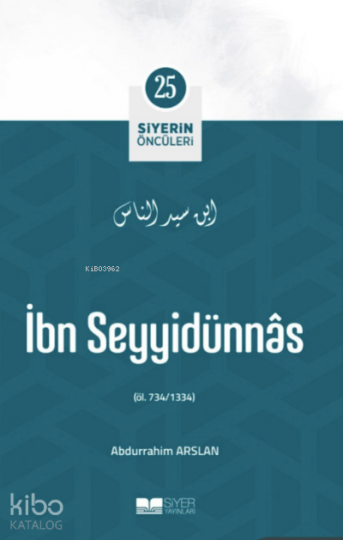 Siyerin Öncüleri 25 - İbn Seyyidünnas