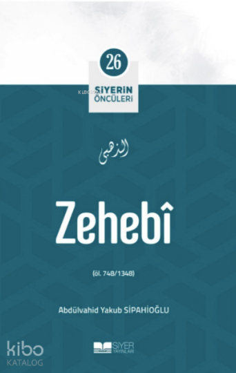 Siyerin Öncüleri 26 - Zehebi