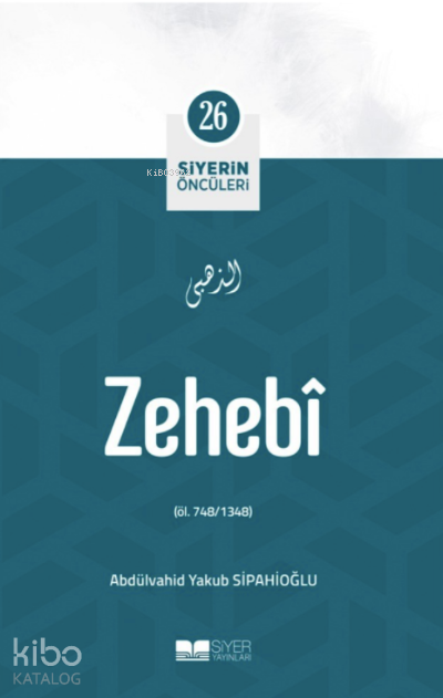 Siyerin Öncüleri 26 - Zehebi - 1