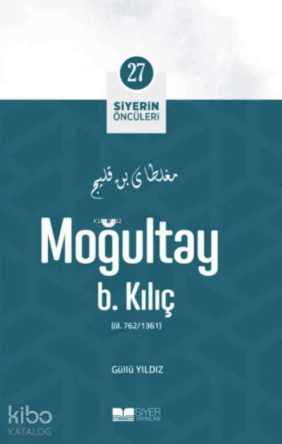 Siyerin Öncüleri 27 - Moğultay B Kılıç - 1