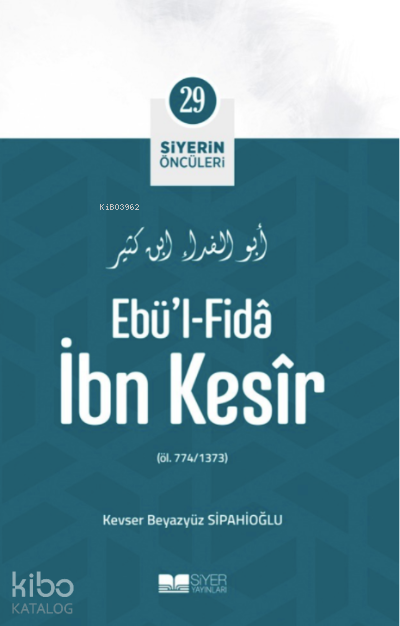 Siyerin Öncüleri 29 - Ebül Fida İbn Kesir - 1