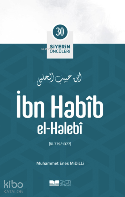 Siyerin Öncüleri 30 - İbn Habib El Halebi - 1