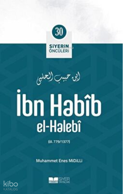Siyerin Öncüleri 30 - İbn Habib El halebi - 1