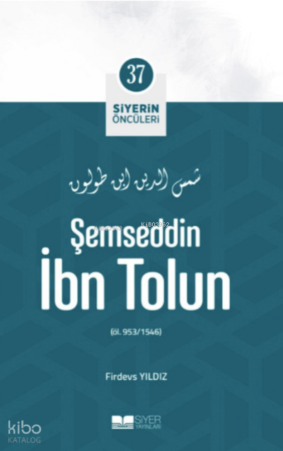 Siyerin Öncüleri 37 - Şemseddin İbn Tolun - 1