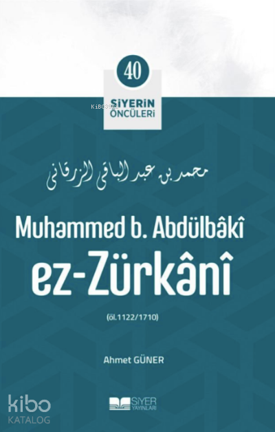 Siyerin Öncüleri 40 - Muhammed B Abdülbaki Ez Zürkani - 1
