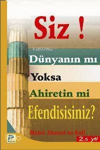 Siz! Dünyanın mı Yoksa Ahiretin mi Efendisisiniz? - 1