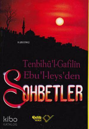Sohbetler / Tenbihul - Gafilin (Gafillere Uyarı); Ebul Leysden Sohbetler