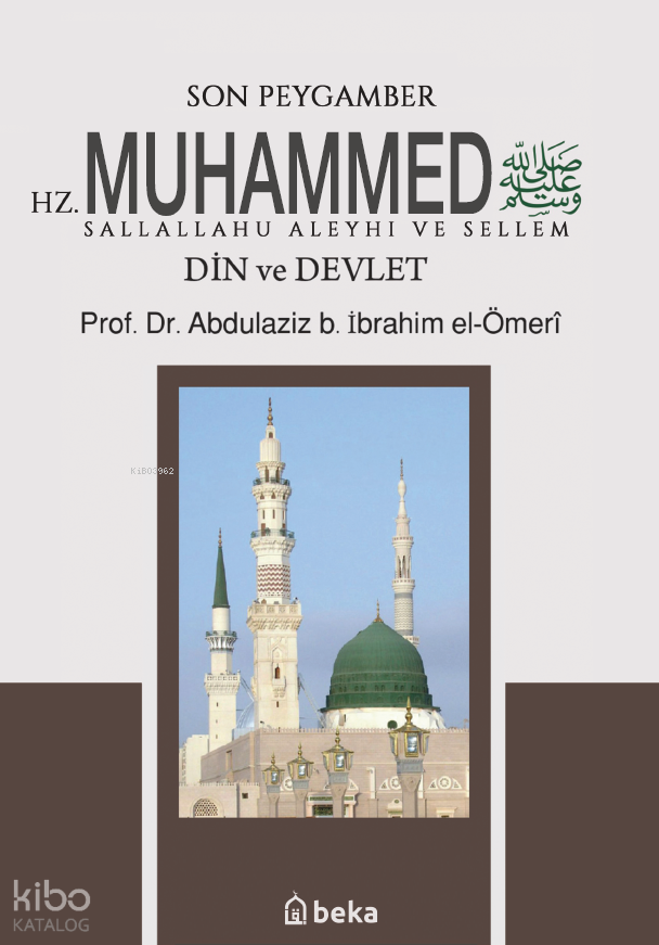 Son Peygamber Hz. Muhammed Sallalahu Aleyhi ve Sellem;Din ve Devlet - 1