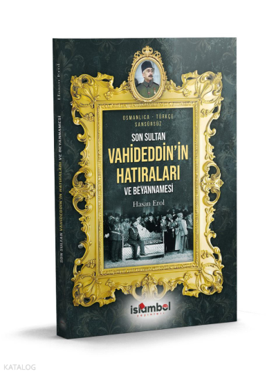 Son Sultan Vahideddinin Hatıraları ve Beyannamesi