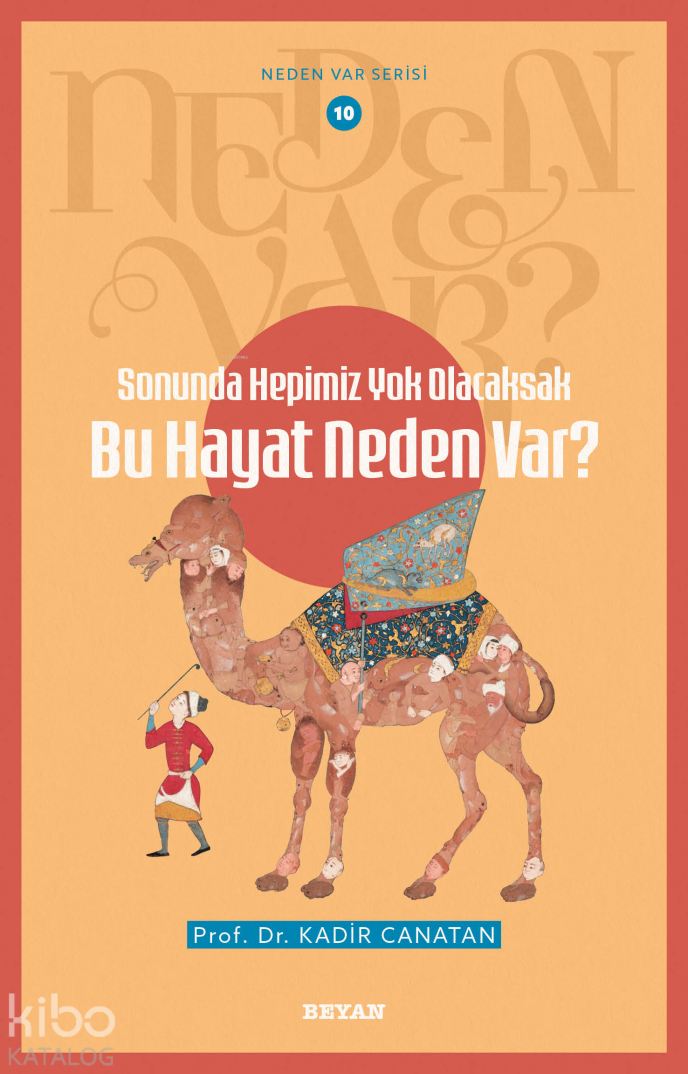 Sonunda Hepimiz Yok Olacaksak Bu Hayat Neden Var?;Neden Var Seri - 10 - 1
