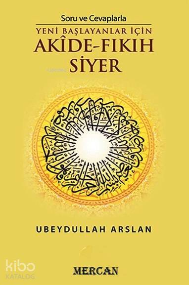 Soru ve Cevaplarla Akide Fıkıh Siyer; Yeni Başlayanlar İçin - 1