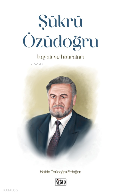 Şükrü Özüdoğru Hayatı Ve Hatıraları - 1
