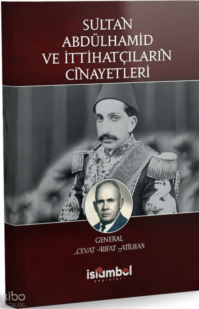 Sultan Abdülhamid ve İttihatçıların Cinayetleri - 1