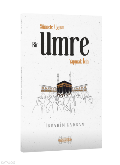Sünnete Uygun Bir Umre Yapmak İçin