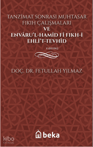 Tanzimat Sonrası Muhtasar Fıkıh Çalışmaları ve Envâru’l-Hamîd fî Fıkhi Ehli’t-Tevhîd - 1