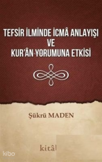 Tefsir İlminde İcma Anlayışı Ve Kuran Yorumuna