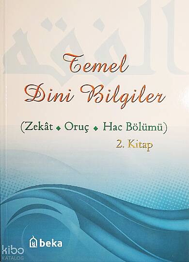 Temel Dini Bilgiler 2. Kitap - Zekat, Oruç ve Hac Bölümü