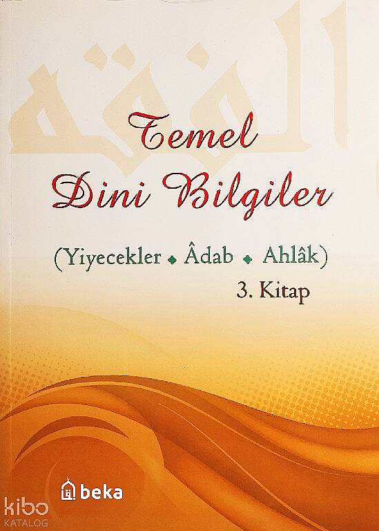 Temel Dini Bilgiler 3. Kitap - Yiyecekler, Adab ve Ahlak Bölümü - 1