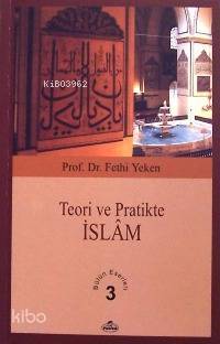 Teori ve Pratikte İslâm; Bütün Eserleri 3 - 1