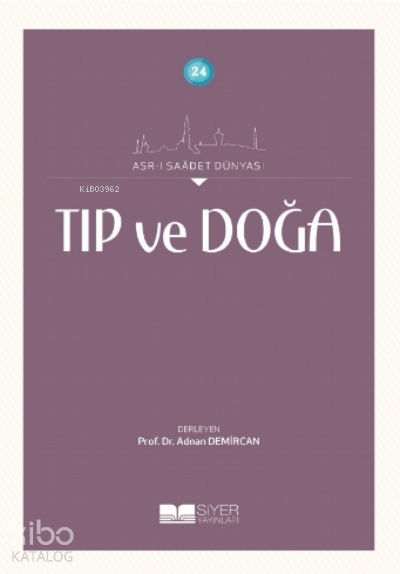 Tıp ve Doğa;Asrı Saadet Dünyası 24 - 1
