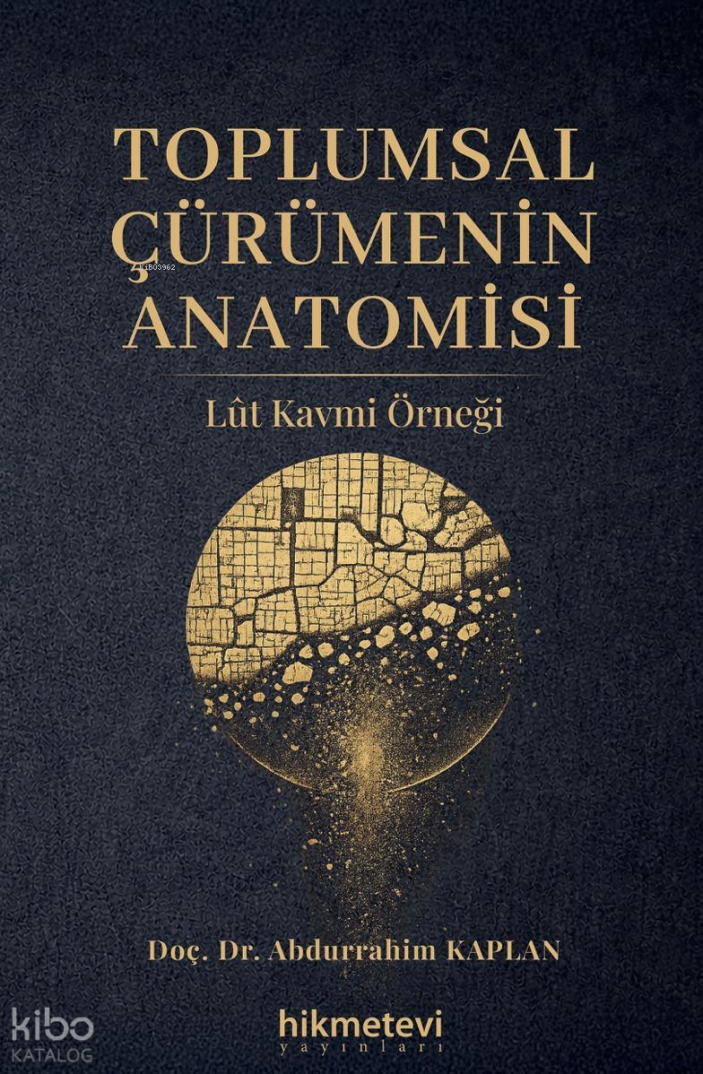 Toplumsal Çürümenin Anatomisi;Lût Kavmi Örneği - 1