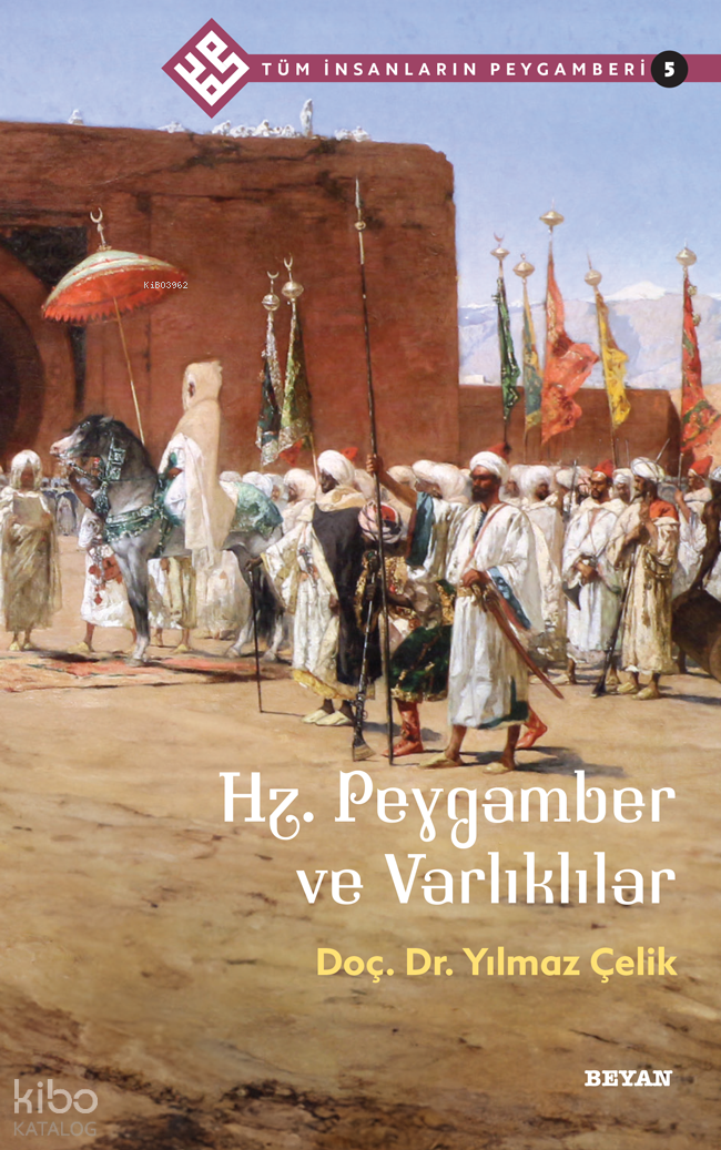 Tüm İnsanların Peygamberi /5;Hz. Peygamber ve Varlıklılar - 1