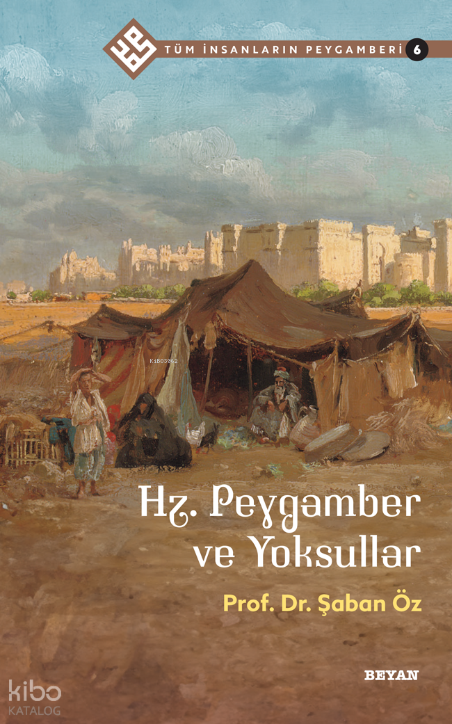 Tüm İnsanların Peygamberi /6;Hz. Peygamber ve Yoksullar - 1