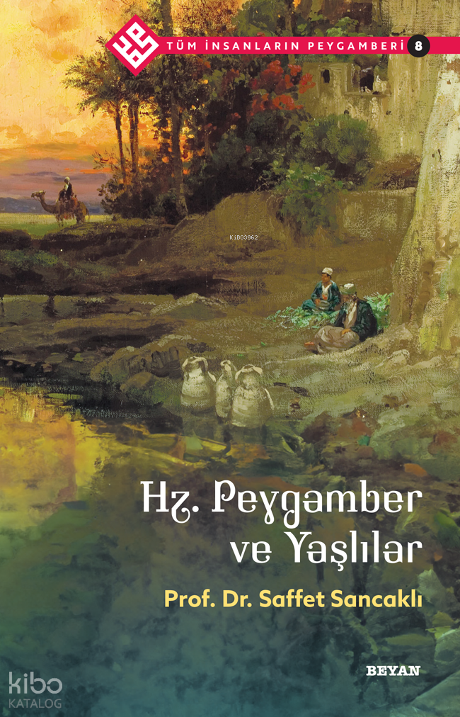 Tüm İnsanların Peygamberi /8;Hz. Peygamber ve Yaşlılar - 1