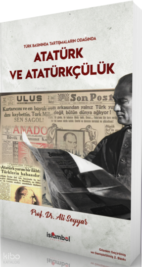 Türk Basınında Tartışmaların Odağında Atatürk ve Atatürkçülük