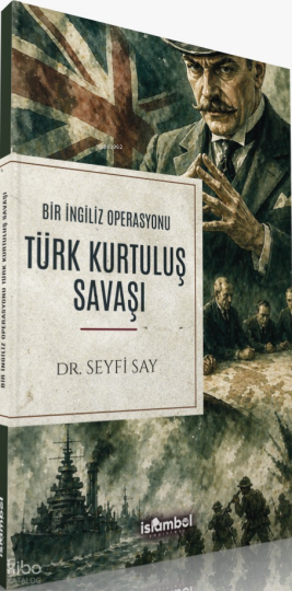 Türk Kurtuluş Savaşı;Bir İngiliz Operasyonu