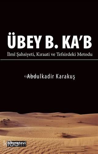 Übey B. Kab; İlmi Şahsiyeti Kıraati ve Tefsirdeki Metodu