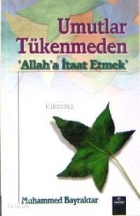 Umutlar Tükenmeden; Allaha İtaat Etmek - 1