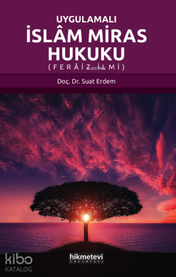 Uygulamalı İslam Miras Hukuku (Ferâiz İlmi)