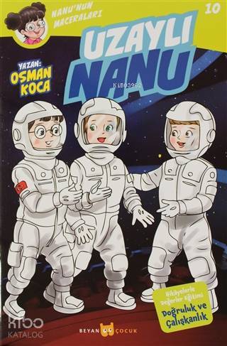 Uzaylı Nanu - Nanunun Maceraları 10; Hikayelerle Değerler Eğitimi Doğruluk ve Çalışkanlık