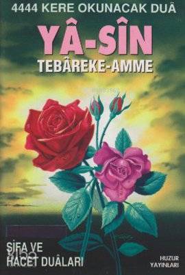 Ya-Sin Tebareke-Amme; 4444 Kere Okunacak Dua / Şifa ve Hacet Duaları