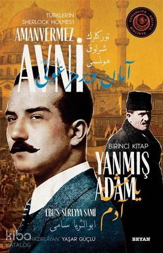 Yanmış Adam - Türklerin Sherlock Holmesi Amanvermez Avni 1; Bir Osmanlı Polisiyesi (Osmanlıca Aslıyla Birlikte)