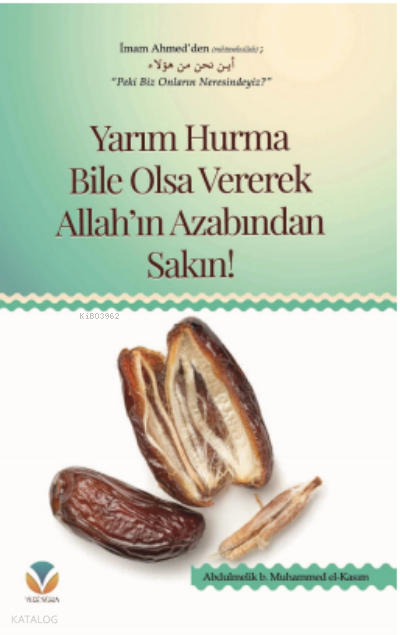 Yarım Hurma Bile Olsa Vererek Allahın Azabından Sakın! - 1