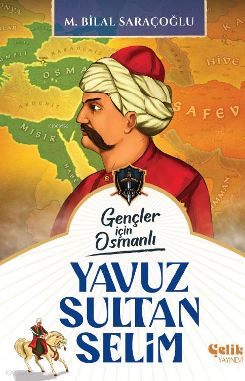 Yavuz Sultan Selim - Gençler İçin Osmanlı (Harp Tarihi) - 1