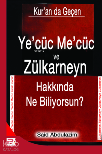 Yecüc Mecüc ve Zülkarneyn Hakkında Ne Biliyorsunuz?