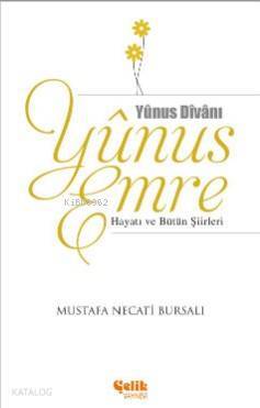 Yunus Emre; Hayatı ve Bütün Şiirleri - 1