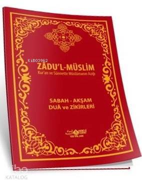 Zadul-Müslim - Kuran ve Sünnette Müslümanın Azığı; Sabah - Akşam Dua ve Zikirleri - 1