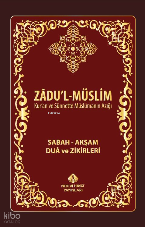 Zadul-Müslim; Sabah – Akşam Dua ve Zikirleri - 1